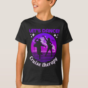 Laat dansen! Cruisetherapie schip vakantie zomerda T-shirt