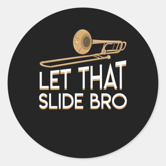 Laat dat glijbaan bro trombone speler Shirt Ronde Sticker (Voorkant)