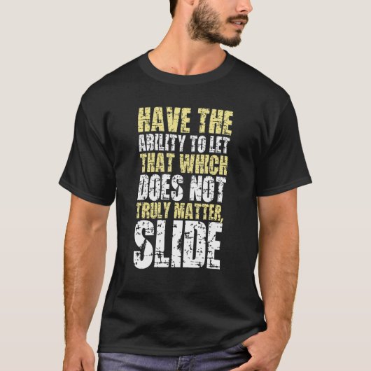 Laat dat wat er niet echt toe doet glijden t-shirt (Voorkant)
