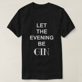 LAAT DE AVOND GIN BLACK ZIJN T-SHIRT