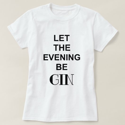 LAAT DE AVOND GIN ZIJN Citaat T-shirt (Design voorkant)