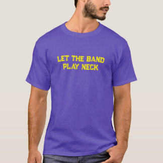 Laat de band de nek spelen t-shirt