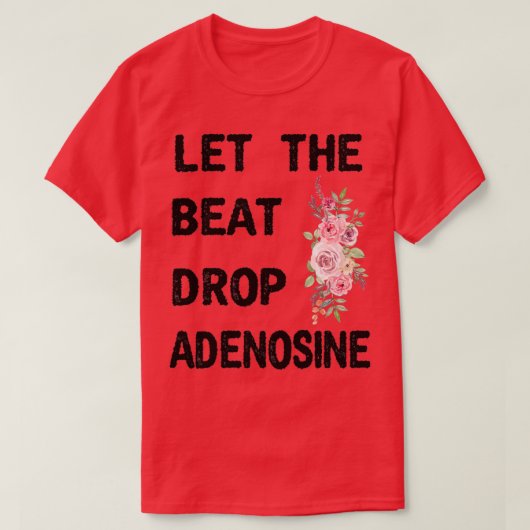 Laat de Beat Adenosine Funny Nurse Gift Nurse T-shirt (Design voorkant)