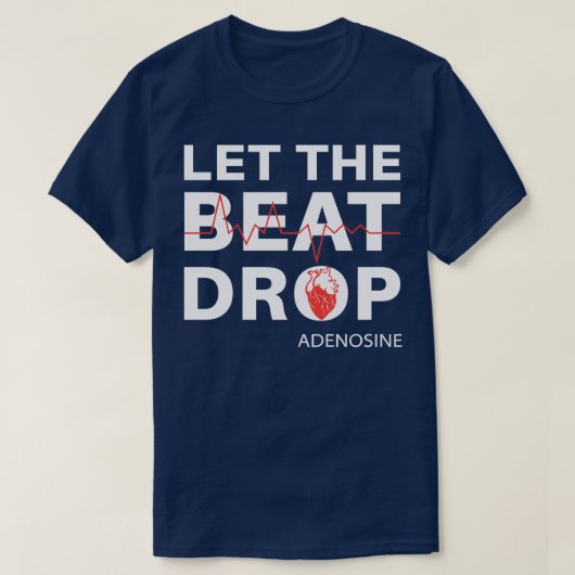 Laat de Beat Adenosine vallen T-shirt (Design voorkant)