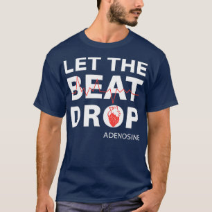 Laat de Beat Adenosine vallen T-shirt