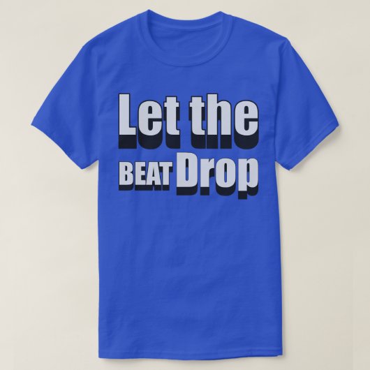 Laat de Beat Drop 1 T-shirt (Design voorkant)
