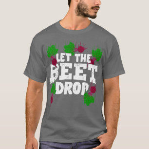 Laat de biet de tuinreuzengeur-gift vallen t-shirt