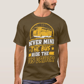 Laat de bus de busbestuurder nooit in de steek t-shirt
