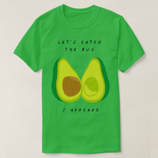 Laat de bus I Avocado fruit en groente P vangen T-shirt (Design voorkant)