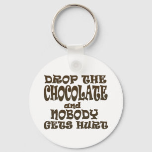 laat de chocolade vallen en niemand raakt gewond sleutelhanger