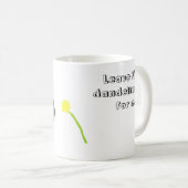 Laat de Dandelions voor mij liggen!" mok (Voorkant rechts)