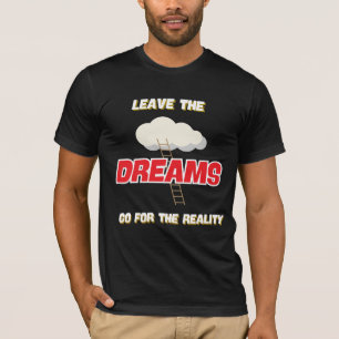 LAAT DE DROMEN GAAN VOOR DE NIEUWE WERKELIJKHEID T-SHIRT