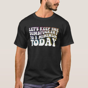 Laat de Duim F tot een minimum vandaag Sarcastisch T-shirt