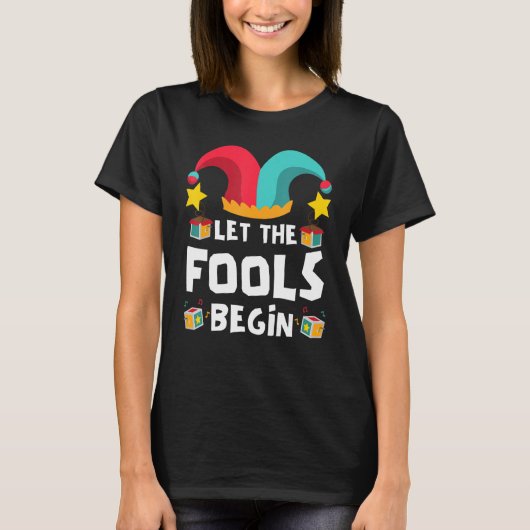Laat de dwazen beginnen April Fools Day T-shirt (Voorkant)