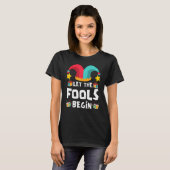 Laat de dwazen beginnen April Fools Day T-shirt (Voorkant volledig)