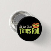Laat de Ghoul Times Roll - Grappige Halloween Pomp Ronde Button 3,2 Cm (Voorkant /achterkant)