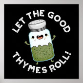 Laat de goede Thymes Roll Funny Herb Pun Dark BG Poster (Voorkant)
