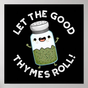 Laat de goede Thymes Roll Funny Herb Pun Dark BG Poster