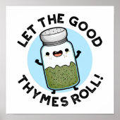 Laat de goede Thymes Roll Funny Herb Pun Poster (Voorkant)