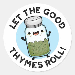 Laat de goede Thymes Roll Funny Herb Pun Ronde Sticker