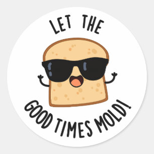 Laat De Goede Tijden Brood Grappige Brood Puns Mak Ronde Sticker