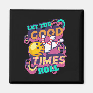 Laat De Goede Tijden Rol Bowling Shirts Grappige B Magneet