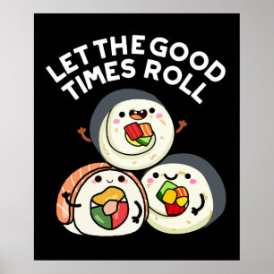 Laat de goede tijden rollen grappige sushi puns do poster