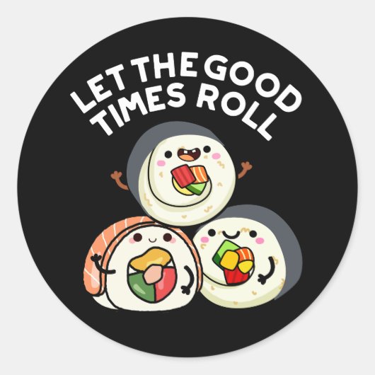 Laat de goede tijden rollen grappige sushi puns do ronde sticker (Voorkant)