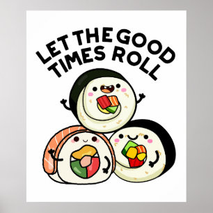 Laat de goede tijden rollen grappige sushi puns poster