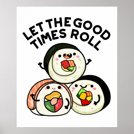 Laat de goede tijden rollen grappige sushi puns poster (Voorkant)