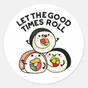 Laat de goede tijden rollen grappige sushi puns ronde sticker