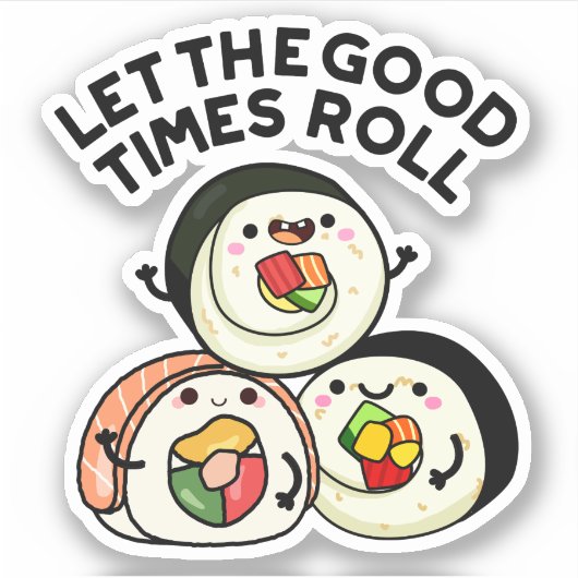 Laat de goede tijden rollen grappige sushi puns sticker (Voorkant)