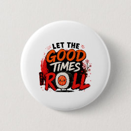 Laat de goede tijden rollen  ronde button 5,7 cm
