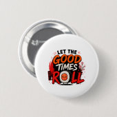 Laat de goede tijden rollen ronde button 5,7 cm (Voorkant /achterkant)