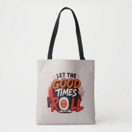 Laat de goede tijden rollen  tote bag
