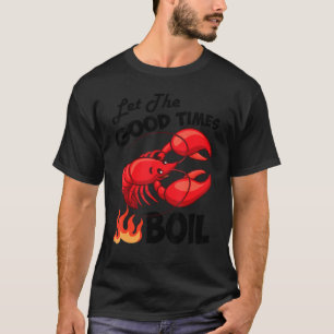 Laat de Good Times Boil Crayfish Cajun Fu T-shirt