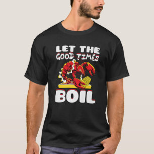 Laat de Good Times Boil Crayfish Cajun Fu T-shirt
