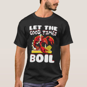 Laat de Good Times Boil Crayfish Cajun Fu T-shirt