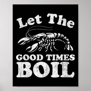 Laat de Good Times boil Funny Crawfish Boil Mardi Poster