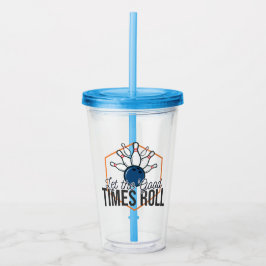 Laat de Good Times Roll Bowling Acryl Drinkbeker