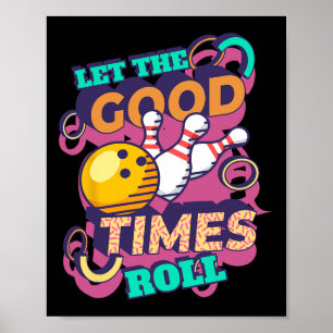 Laat de Good Times Roll Bowling Shirten grappige B Poster
