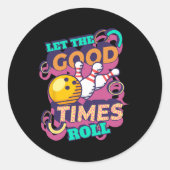 Laat de Good Times Roll Bowling Shirten grappige B Ronde Sticker (Voorkant)