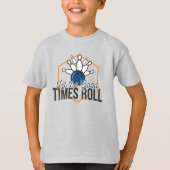 Laat de Good Times Roll Bowling T-shirt (Voorkant)