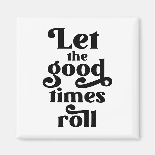 Laat de Good Times rollen Magneet (Voorkant)