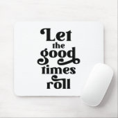 Laat de Good Times rollen Muismat (Met muis)
