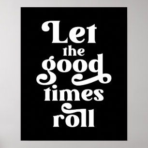 Laat de Good Times rollen Poster