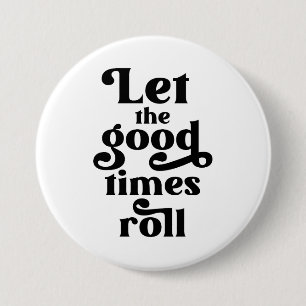 Laat de Good Times rollen Ronde Button 7,6 Cm