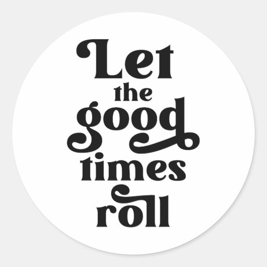 Laat de Good Times rollen Ronde Sticker (Voorkant)