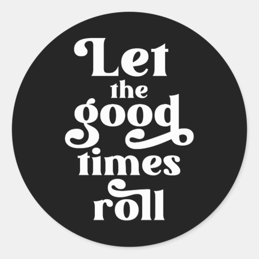 Laat de Good Times rollen Ronde Sticker (Voorkant)