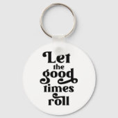 Laat de Good Times rollen Sleutelhanger (Voorkant)